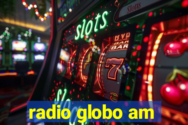 radio globo am